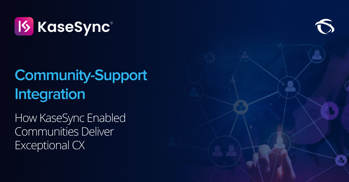 Community-Support Integration: How KaseSync Enabled Communities Deliver Exceptional CX