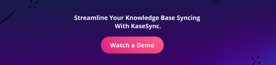 Streamline Your Knowledge Base Syncing With KaseSync_Watch a Demo CTA